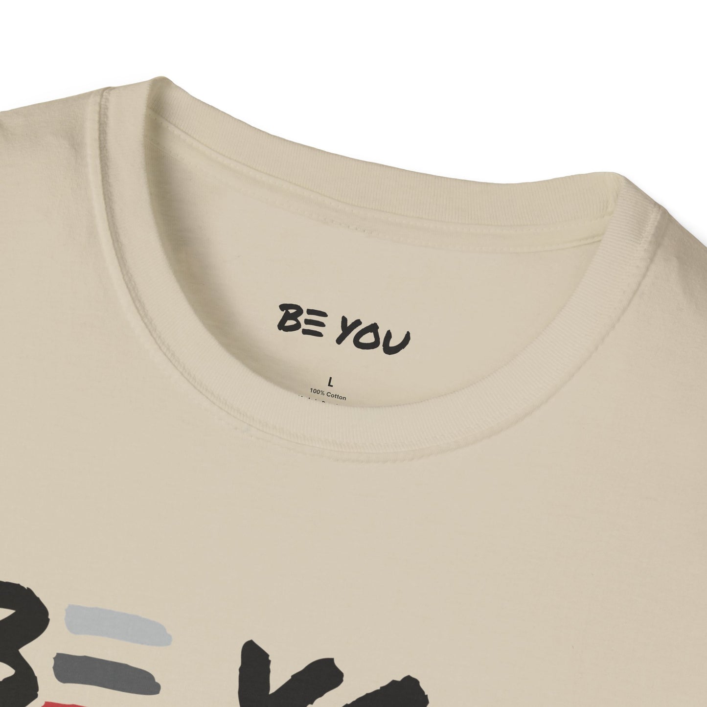 BE YOU Front Only - Unisex Softstyle T-Shirt
