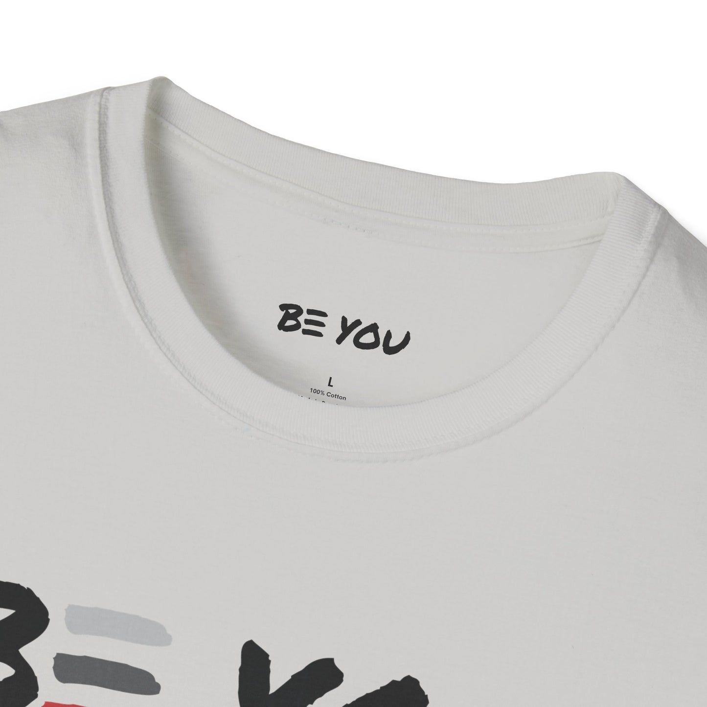 BE YOU Front Only - Unisex Softstyle T-Shirt